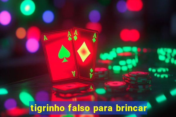 tigrinho falso para brincar